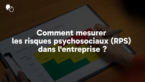 Comment mesurer les risques psychosociaux (RPS) dans lentreprise